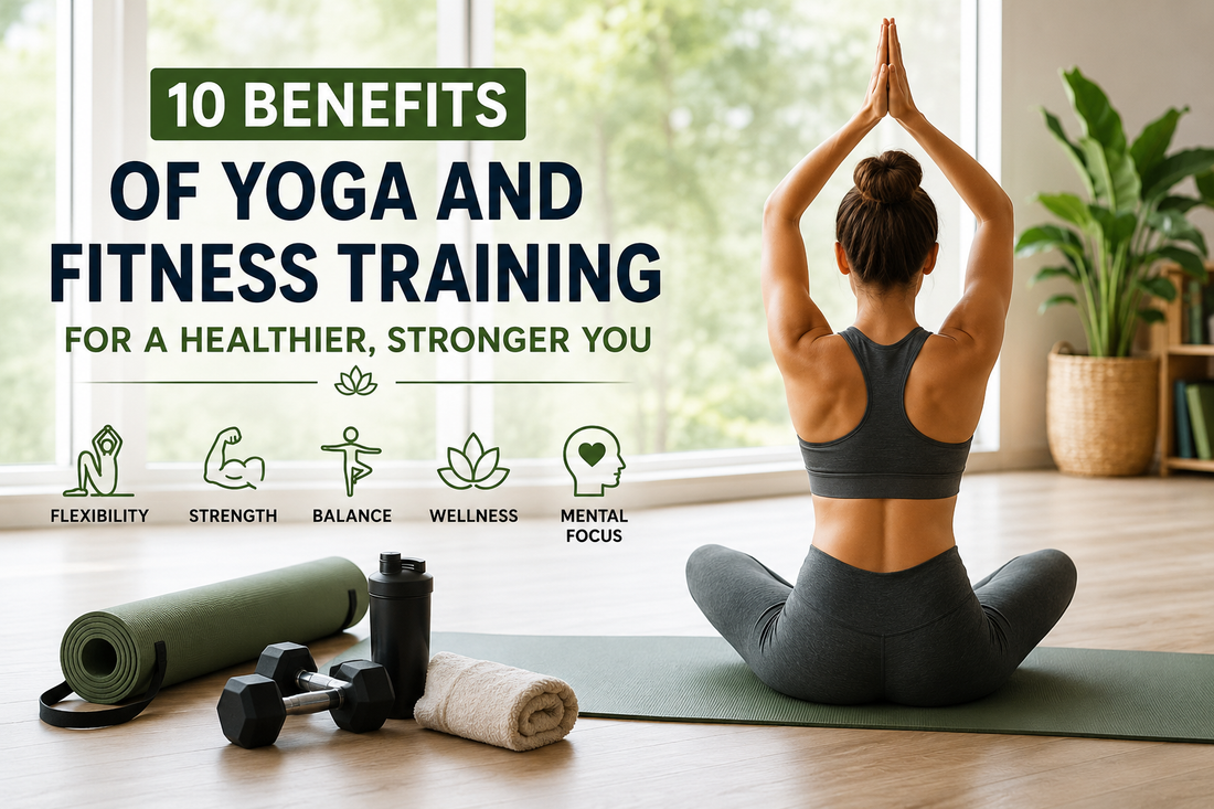 10 Benefits of Yoga and Fitness Training for a Healthier, Stronger You
